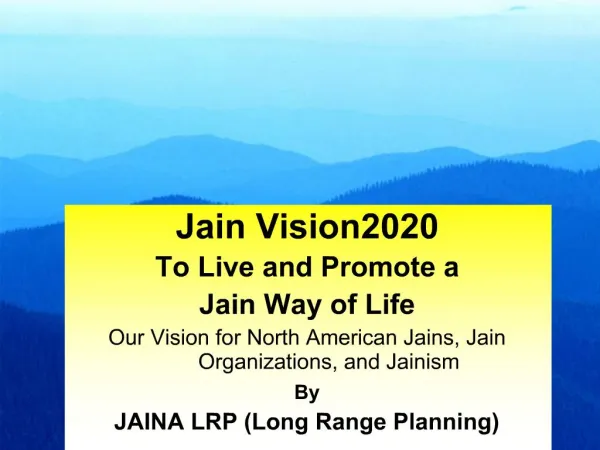 Jain Vision2020 To Live and Promote a Jain Way of Life Our Vision for North American Jains, Jain Organizations, and Jai