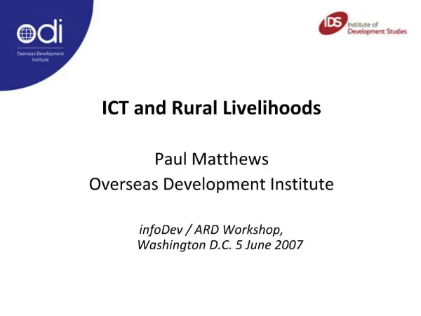 ICT and Rural Livelihoods Paul Matthews Overseas Development Institute infoDev