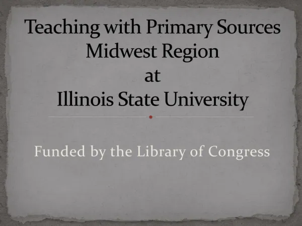 Teaching with Primary Sources Midwest Region at Illinois State University