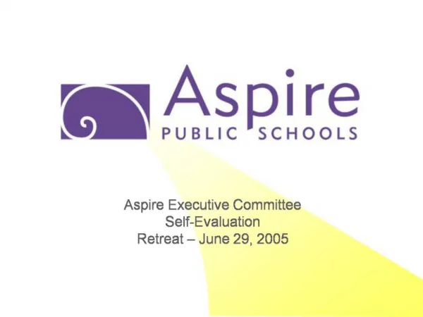 Aspire Executive Committee Self-Evaluation Retreat June 29, 2005