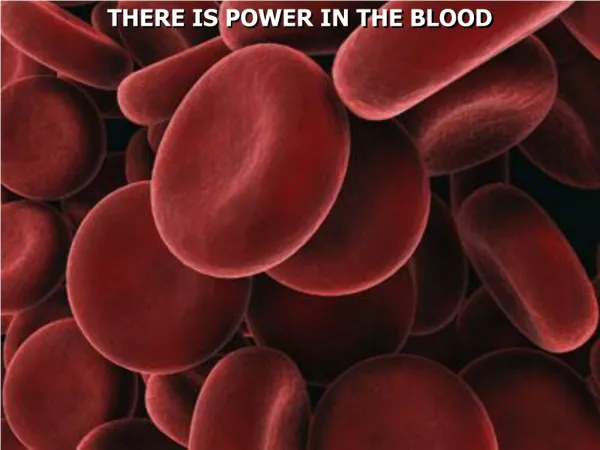 THERE IS POWER IN THE BLOOD