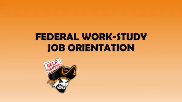 FEDERAL WORK-STUDY JOB ORIENTATION