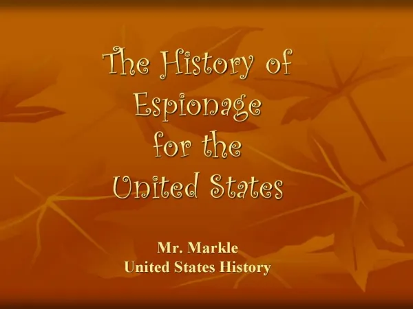 The History of Espionage for the United States Mr. Markle United States History