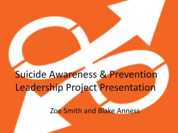 Suicide Awareness &amp; Prevention Leadership Project Presentation