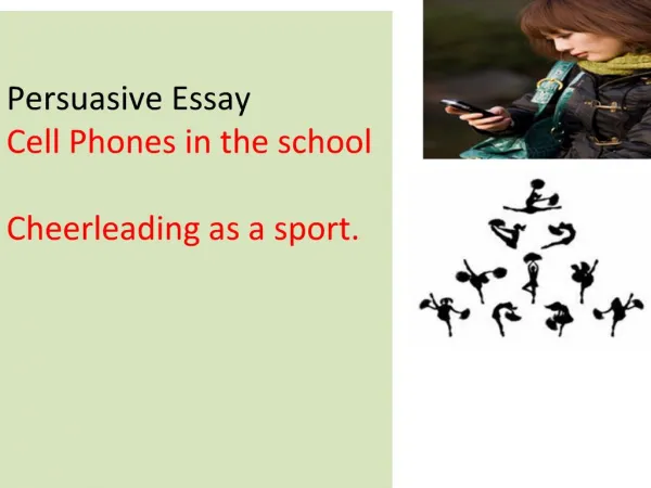 Persuasive Essay Cell Phones in the school Cheerleading as a sport.