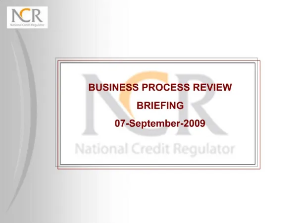 BUSINESS PROCESS REVIEW BRIEFING 07-September-2009