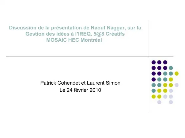 Discussion de la pr sentation de Raouf Naggar, sur la Gestion des id es l IREQ, 58 Cr atifs MOSAIC HEC Montr al