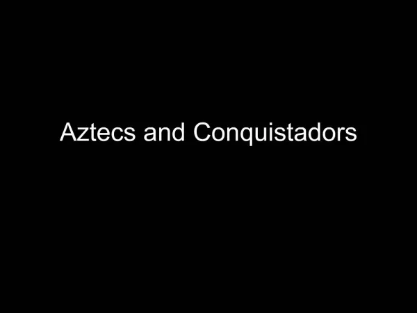 Aztecs and Conquistadors