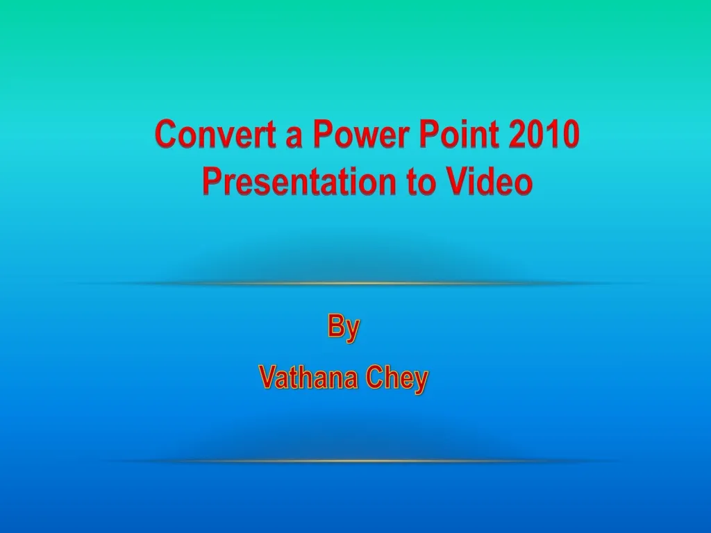 convert a power p oint 2010 presentation to video