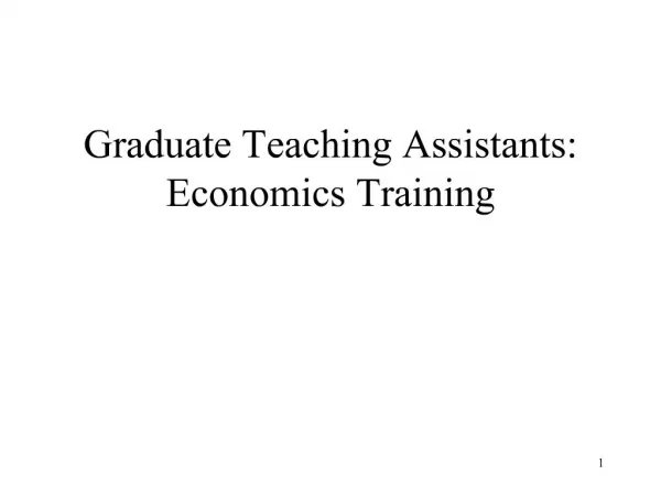 Graduate Teaching Assistants: Economics Training