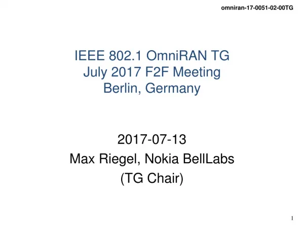 IEEE 802.1 OmniRAN TG July 2017 F2F Meeting Berlin, Germany