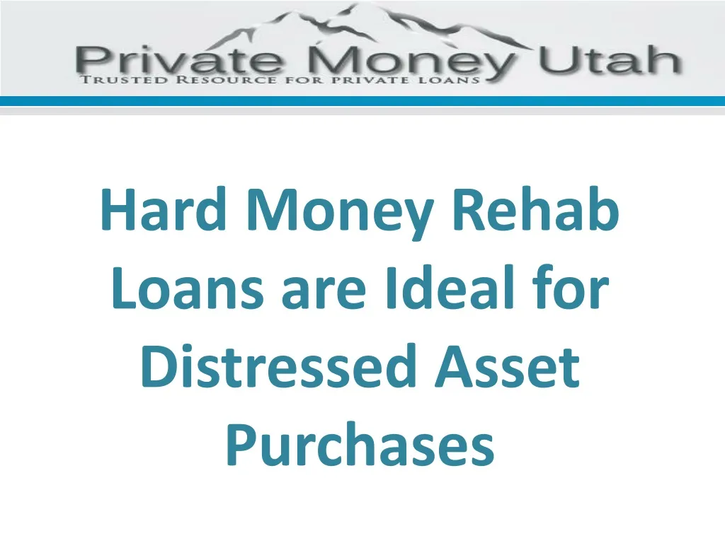hard money rehab loans are ideal for distressed asset purchases
