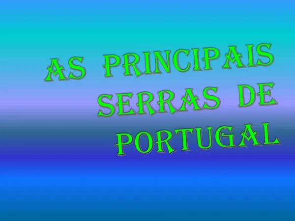 AS PRINCIPAIS SERRAS DE PORTUGAL