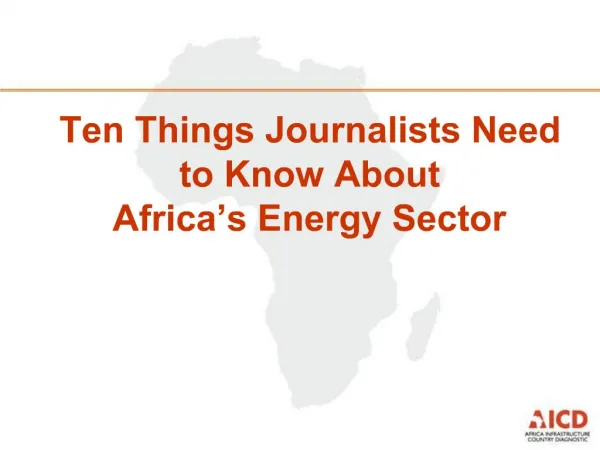 Ten Things Journalists Need to Know About Africa s Energy Sector