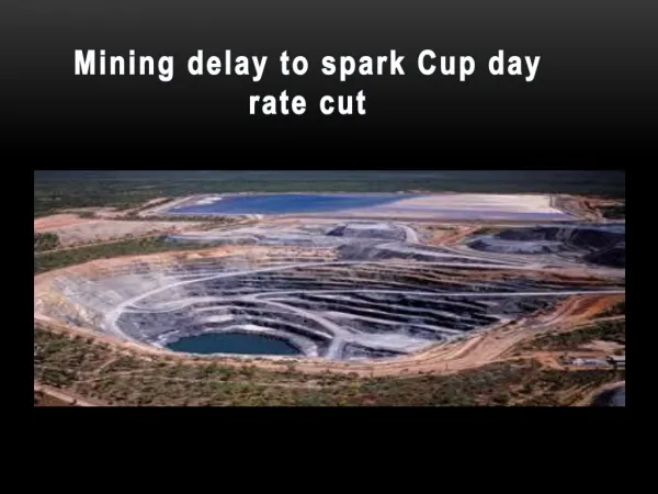 Mijnbouw vertraging om vonk Cup dag tarief knippen