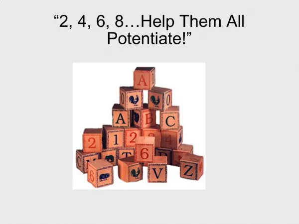 2, 4, 6, 8 Help Them All Potentiate