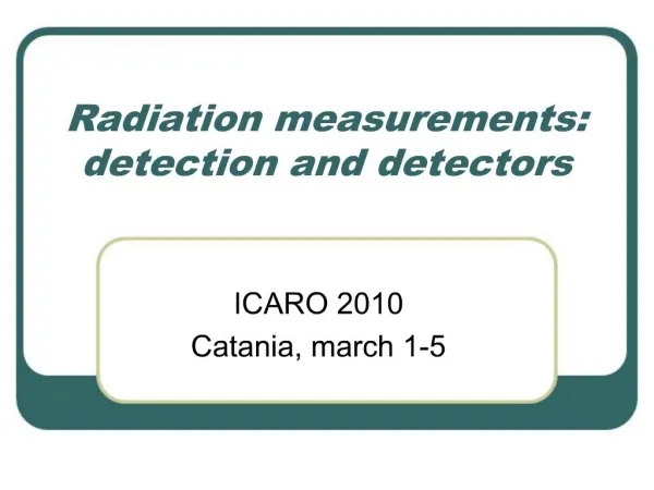 Radiation measurements: detection and detectors