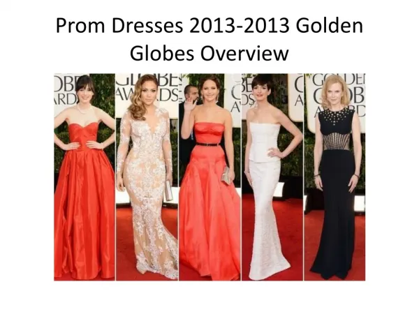 2013 Prom Dresses Lookbook--- Golden Globes Red Carpet