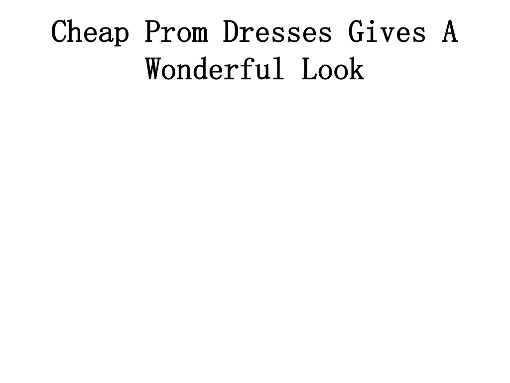 cheap prom dresses gives a wonderful look