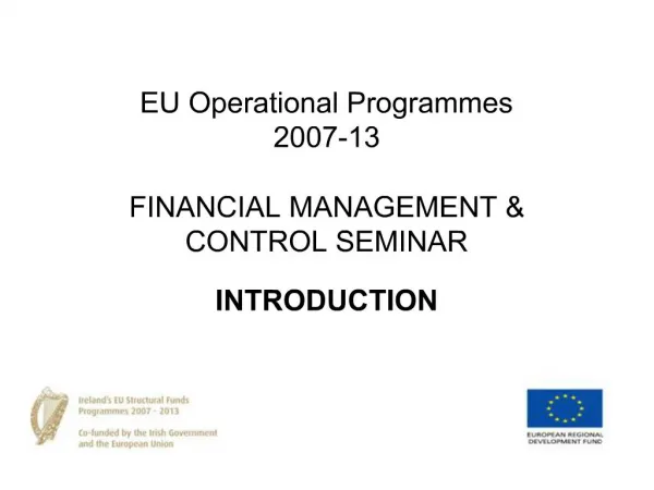 EU Operational Programmes 2007-13 FINANCIAL MANAGEMENT CONTROL SEMINAR