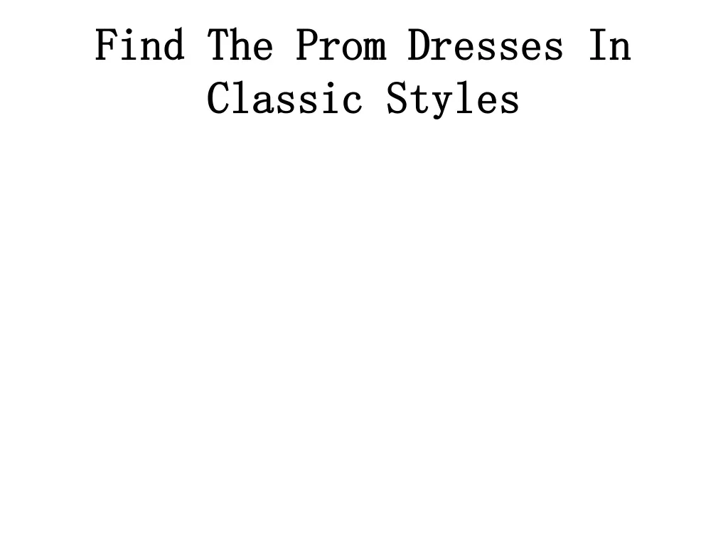 find the prom dresses in classic styles