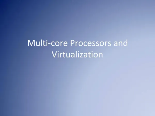 Multi-core Processors and Virtualization