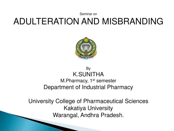 Seminar on ADULTERATION AND MISBRANDING By K.SUNITHA M.Pharmacy, 1 st semester