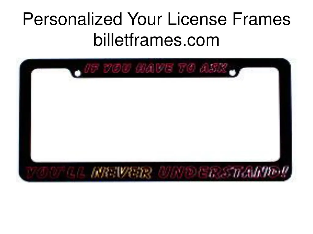 personalized your license frames billetframes com