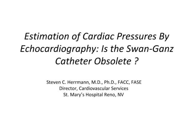 Estimation of Cardiac Pressures By Echocardiography: Is the Swan-Ganz Catheter Obsolete