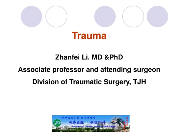 Zhanfei Li. MD &amp;PhD Associate professor and attending surgeon Division of Traumatic Surgery, TJH