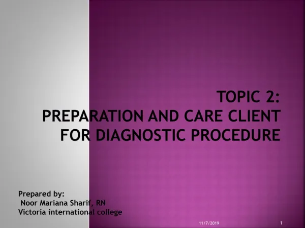 Topic 2: Preparation and care client for diagnostic procedure