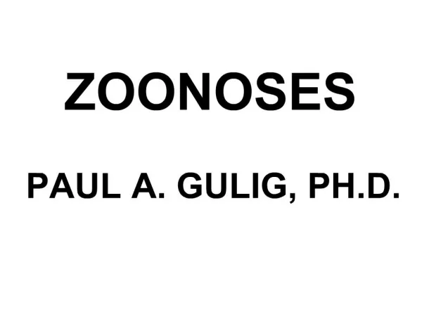ZOONOSES PAUL A. GULIG, PH.D.