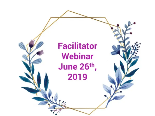 Facilitator Webinar June 26 th , 2019