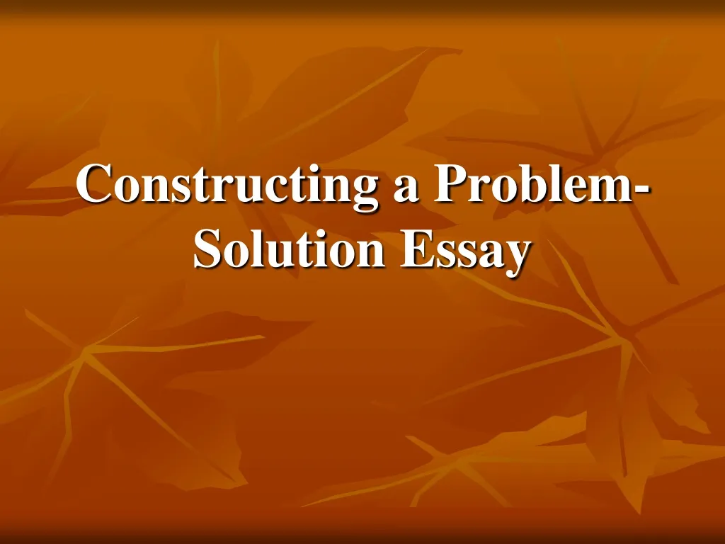 constructing a problem solution essay