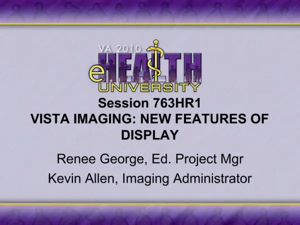 Session 763HR1 VISTA IMAGING: NEW FEATURES OF DISPLAY