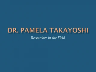 Dr. Pamela Takayoshi - slide 1