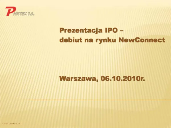 Prezentacja IPO debiut na rynku NewConnect Warszawa, 06.10.2010r.