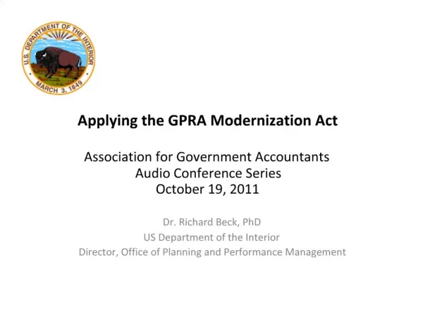 Applying the GPRA Modernization Act Association for Government Accountants Audio Conference Series October 19, 2011