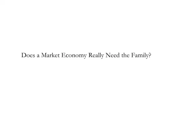 Does a Market Economy Really Need the Family