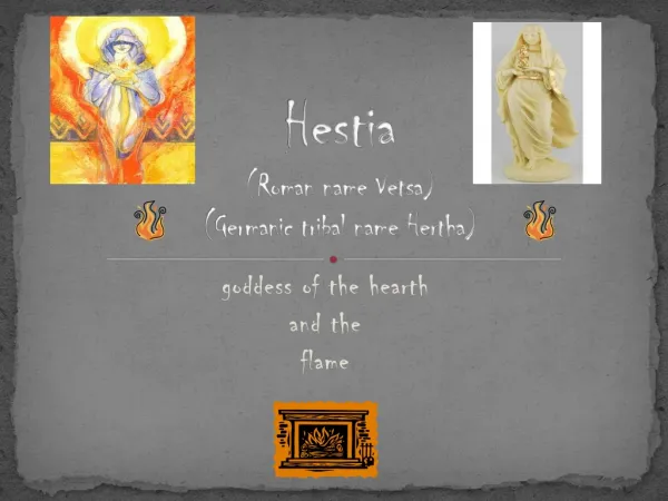 Hestia (Roman name Vetsa) (Germanic tribal name Hertha)