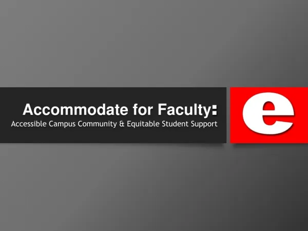 Accommodate for Faculty : Accessible Campus Community &amp; Equitable Student Support