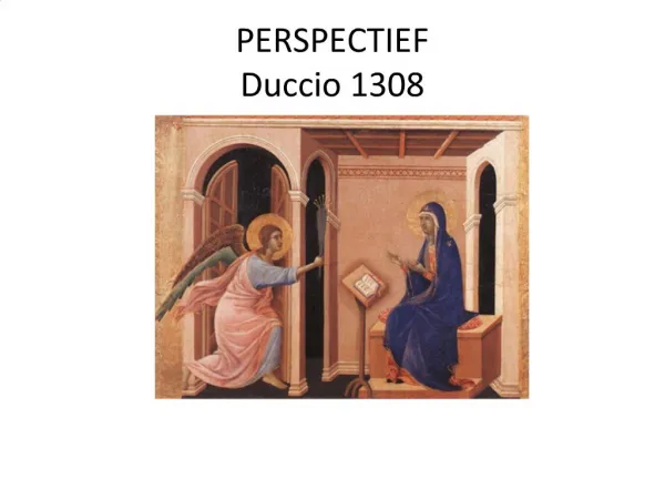 PERSPECTIEF Duccio 1308