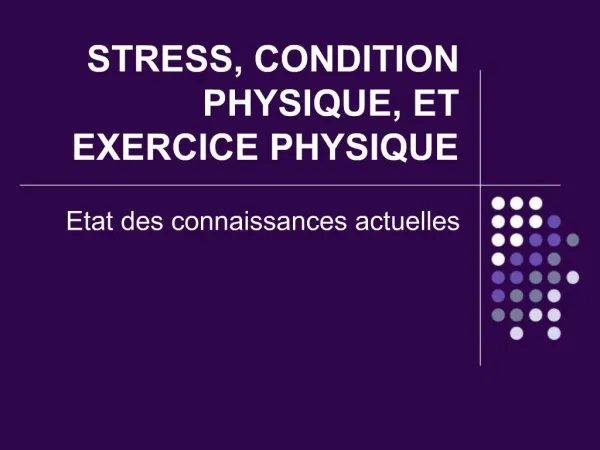 STRESS, CONDITION PHYSIQUE, ET EXERCICE PHYSIQUE