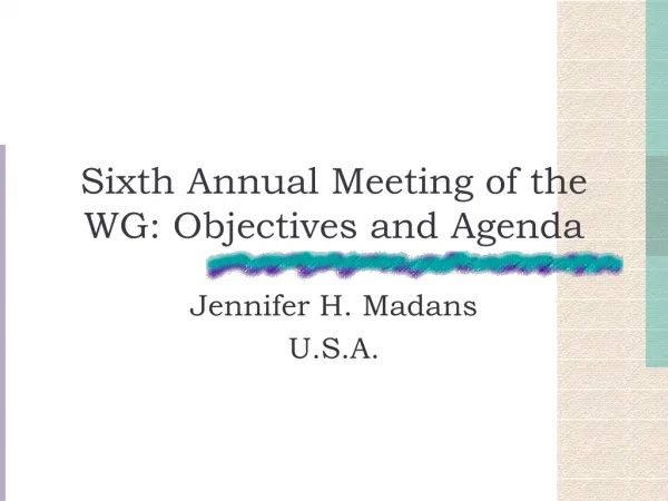 Sixth Annual Meeting of the WG: Objectives and Agenda