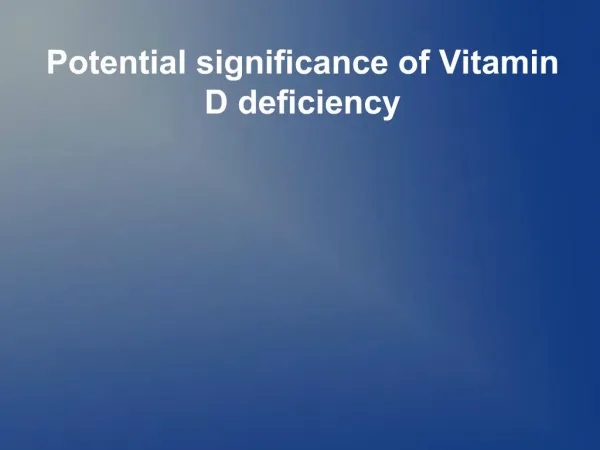 Potential significance of Vitamin D deficiency