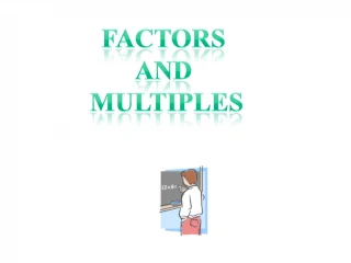 FACTors and Multiples - slide 1