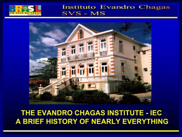 THE EVANDRO CHAGAS INSTITUTE - IEC A BRIEF HISTORY OF NEARLY EVERYTHING