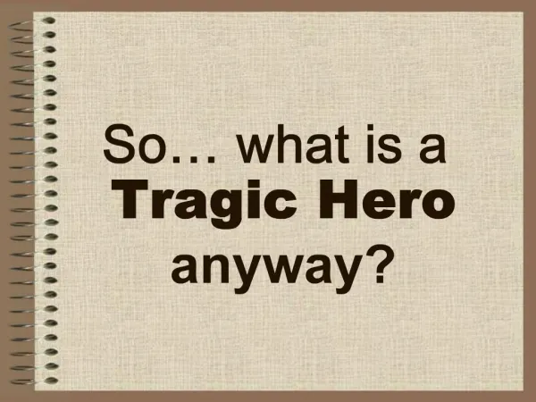 So what is a Tragic Hero anyway