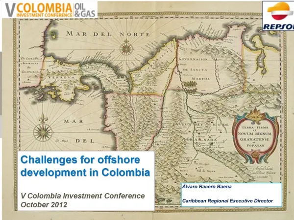Challenges for offshore development in Colombia V Colombia Investment Conference October 2012