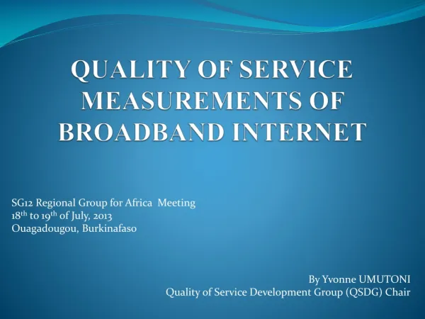 QUALITY OF SERVICE MEASUREMENTS OF BROADBAND INTERNET